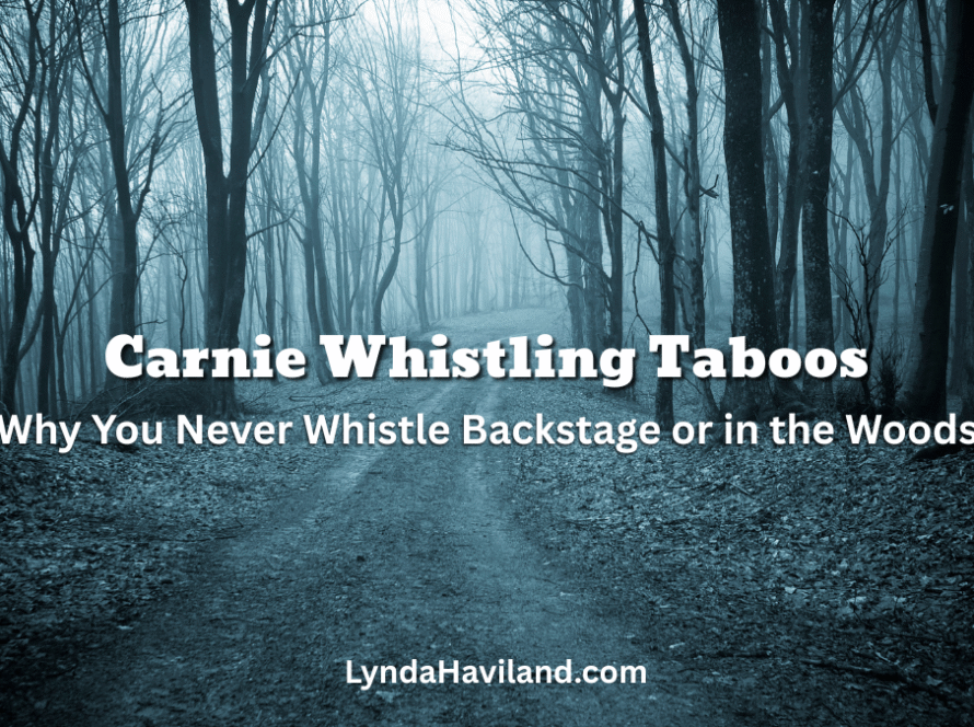 Carnie Whistling Taboos: Why You Never Whistle Backstage or in the Woods